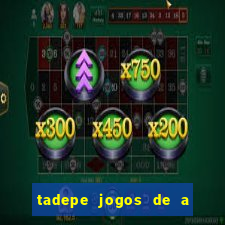 tadepe jogos de a  o